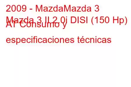 2009 - MazdaMazda 3
Mazda 3 II 2.0i DISI (150 Hp) AT Consumo y especificaciones técnicas