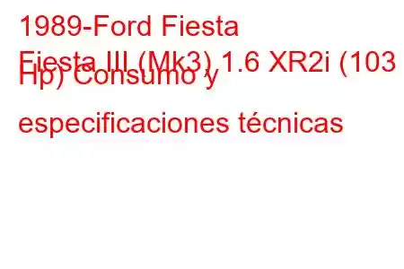 1989-Ford Fiesta
Fiesta III (Mk3) 1.6 XR2i (103 Hp) Consumo y especificaciones técnicas